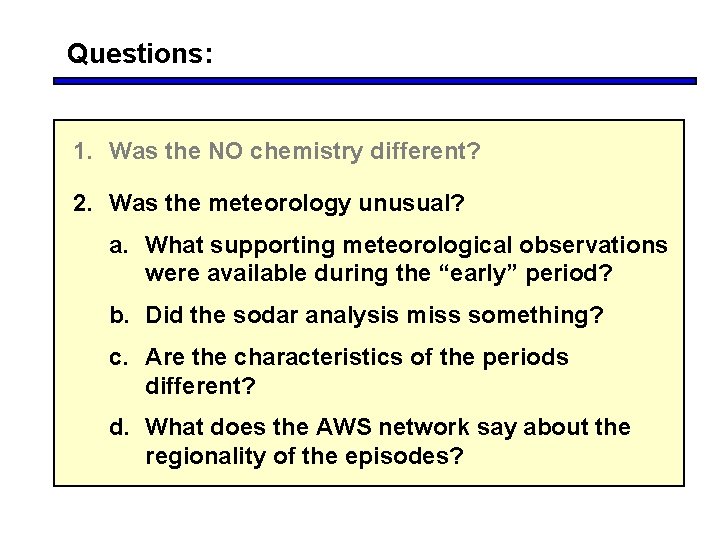 Questions: 1. Was the NO chemistry different? 2. Was the meteorology unusual? a. What