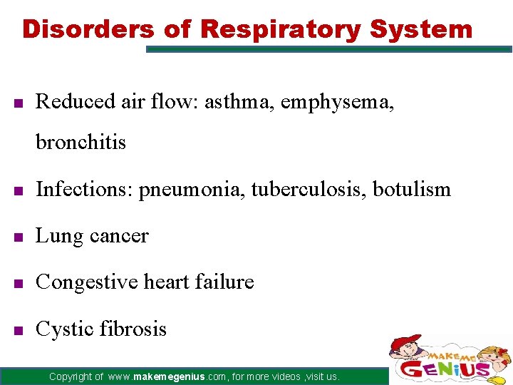 Disorders of Respiratory System n Reduced air flow: asthma, emphysema, bronchitis n Infections: pneumonia,