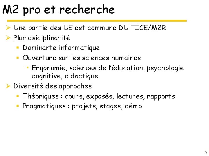 M 2 pro et recherche Ø Une partie des UE est commune DU TICE/M