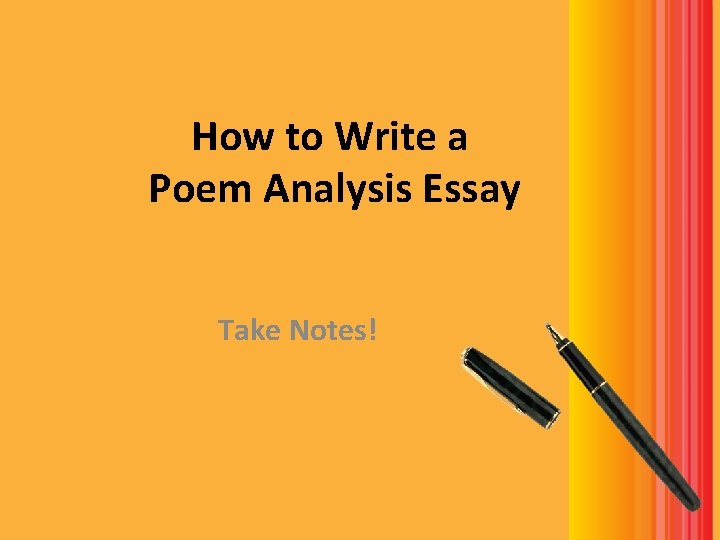 How to Write a Poem Analysis Essay Take Notes! How to Write a Poem Analysis Essay Take Notes!