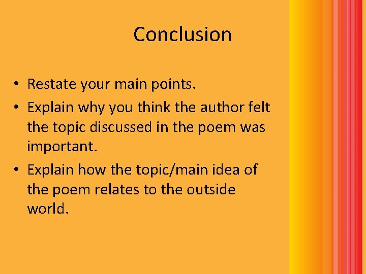 Conclusion • Restate your main points. • Explain why you think the author felt Conclusion • Restate your main points. • Explain why you think the author felt