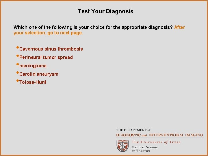 Test Your Diagnosis Which one of the following is your choice for the appropriate