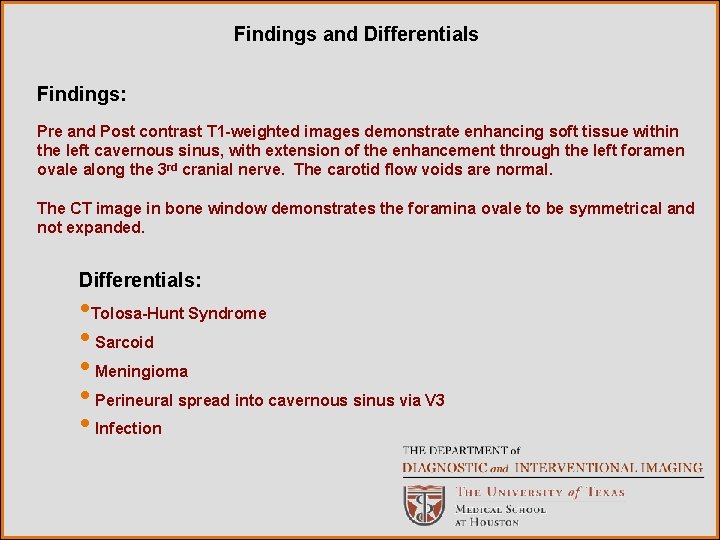 Findings and Differentials Findings: Pre and Post contrast T 1 -weighted images demonstrate enhancing