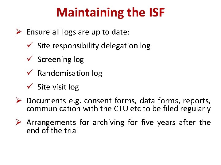 Maintaining the ISF Ø Ensure all logs are up to date: ü Site responsibility