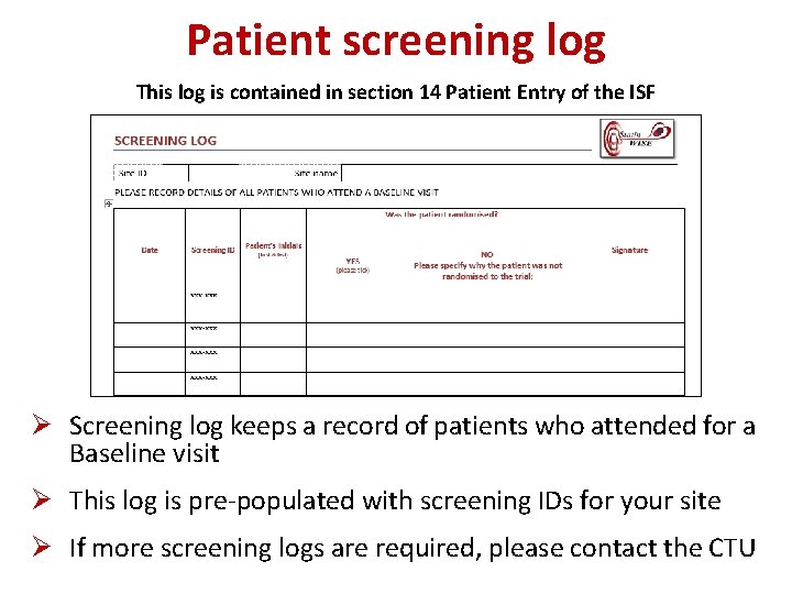 Patient screening log This log is contained in section 14 Patient Entry of the