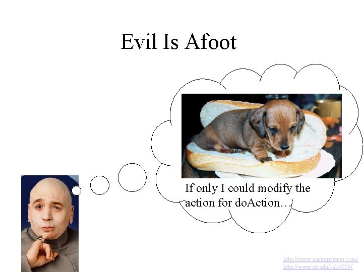 Evil Is Afoot If only I could modify the action for do. Action… http: