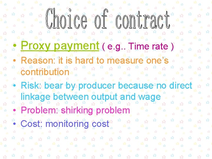 • Proxy payment ( e. g. . Time rate ) • Reason: it