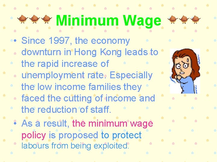 Minimum Wage • Since 1997, the economy downturn in Hong Kong leads to the
