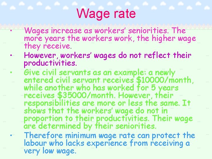 Wage rate • • Wages increase as workers’ seniorities. The more years the workers