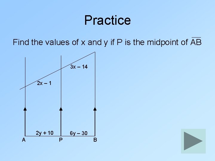 Practice Find the values of x and y if P is the midpoint of