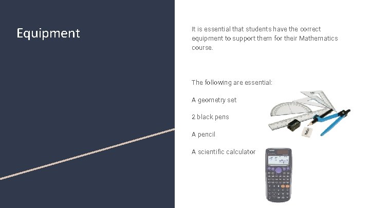 Equipment It is essential that students have the correct equipment to support them for