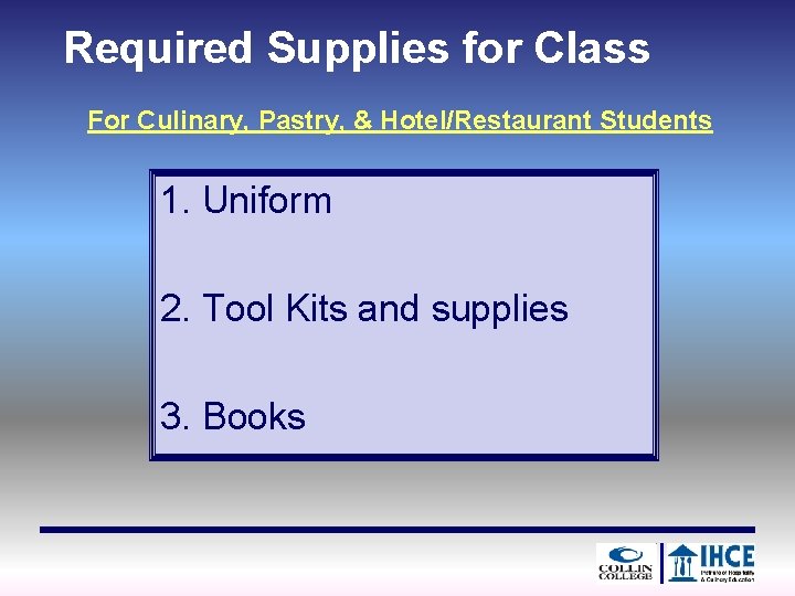 Required Supplies for Class For Culinary, Pastry, & Hotel/Restaurant Students 1. Uniform 2. Tool