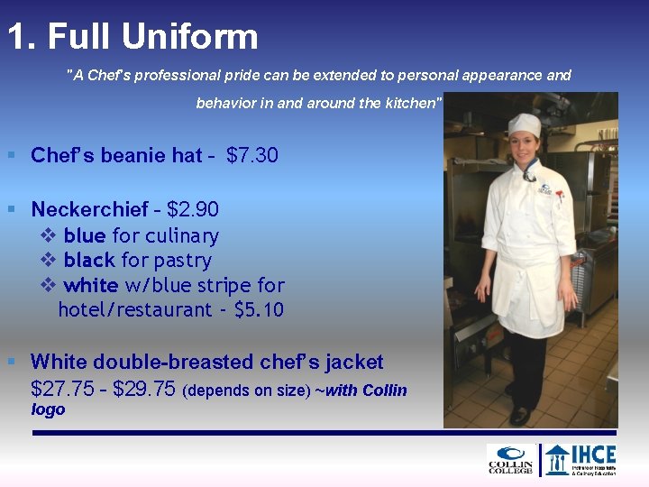 1. Full Uniform "A Chef's professional pride can be extended to personal appearance and