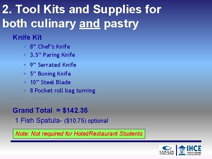 2. Tool Kits and Supplies for both culinary and pastry Knife Kit § 8”