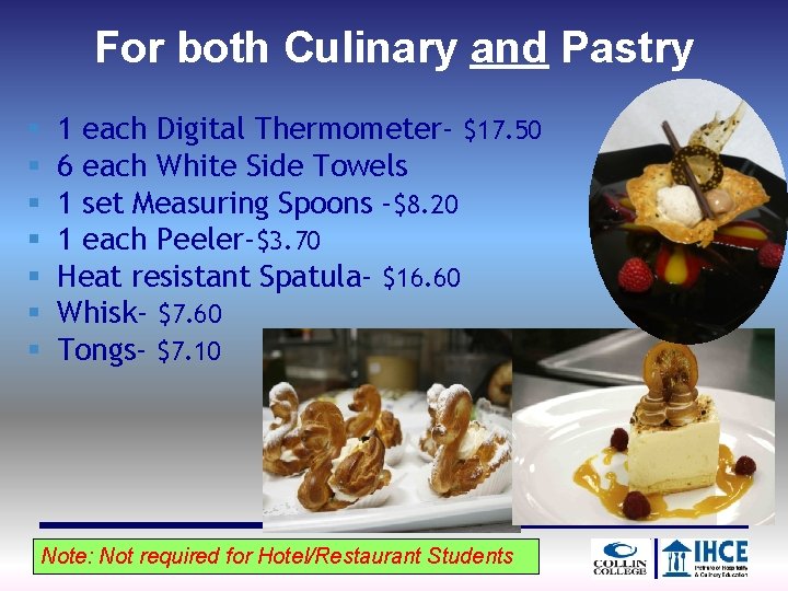 For both Culinary and Pastry § § § § 1 each Digital Thermometer- $17.