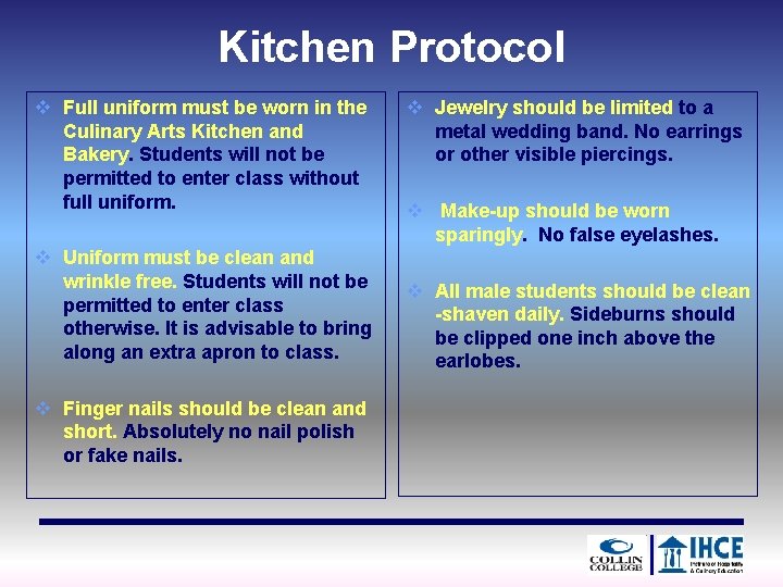 Kitchen Protocol v Full uniform must be worn in the Culinary Arts Kitchen and