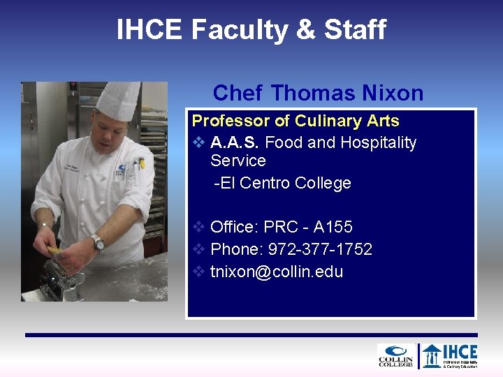 IHCE Faculty & Staff Chef Thomas Nixon Professor of Culinary Arts v A. A.