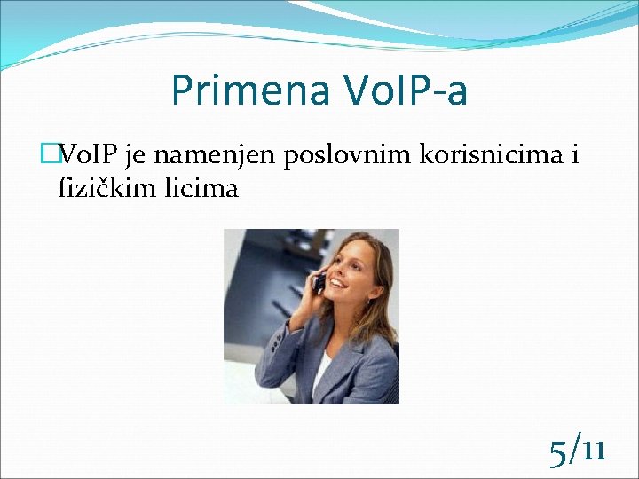 Primena Vo. IP-a �Vo. IP je namenjen poslovnim korisnicima i fizičkim licima 5/11 