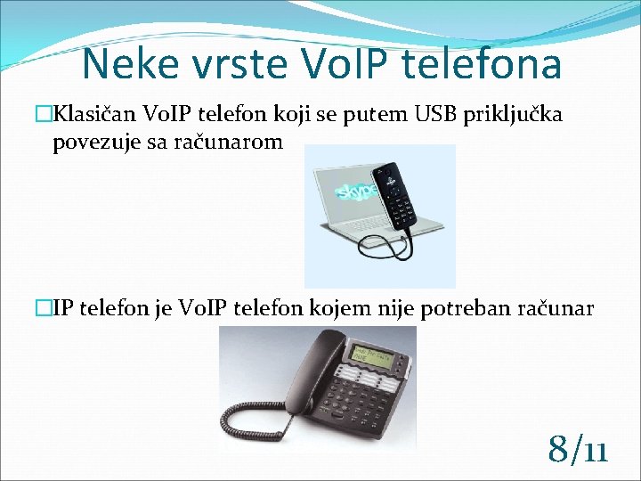 Neke vrste Vo. IP telefona �Klasičan Vo. IP telefon koji se putem USB priključka