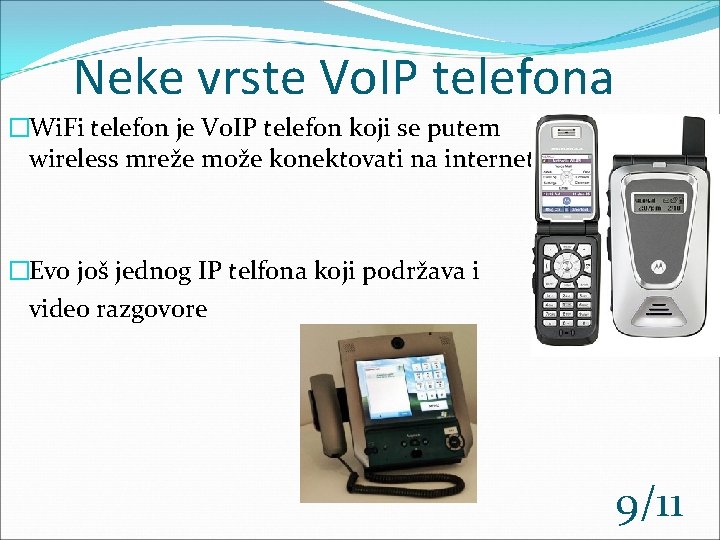Neke vrste Vo. IP telefona �Wi. Fi telefon je Vo. IP telefon koji se