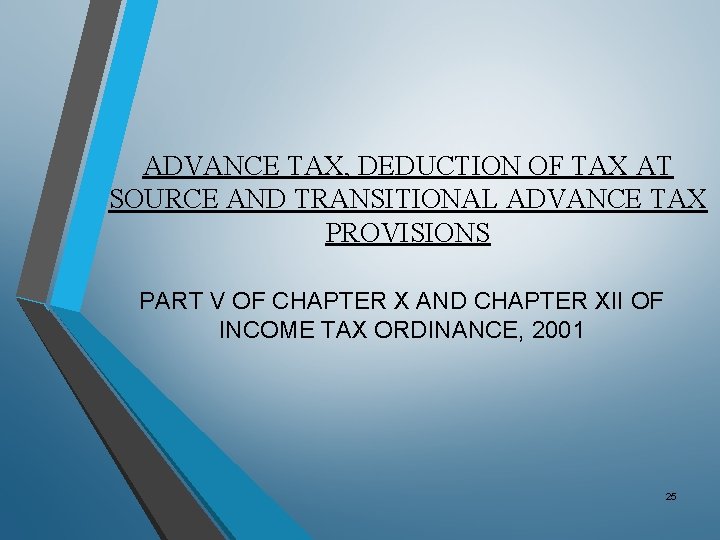 ADVANCE TAX, DEDUCTION OF TAX AT SOURCE AND TRANSITIONAL ADVANCE TAX PROVISIONS PART V