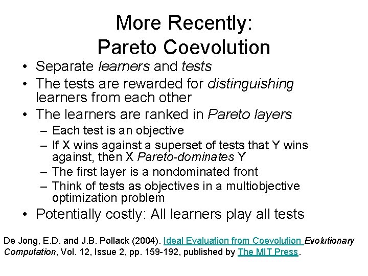 More Recently: Pareto Coevolution • Separate learners and tests • The tests are rewarded
