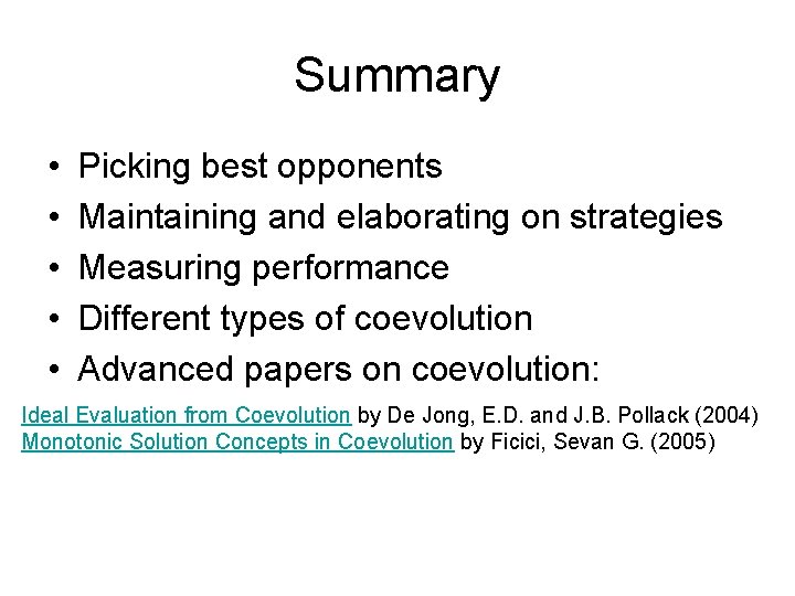 Summary • • • Picking best opponents Maintaining and elaborating on strategies Measuring performance