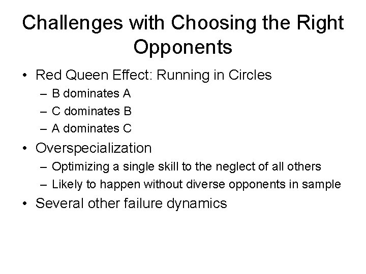Challenges with Choosing the Right Opponents • Red Queen Effect: Running in Circles –