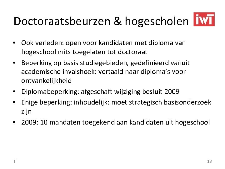 Doctoraatsbeurzen & hogescholen • Ook verleden: open voor kandidaten met diploma van hogeschool mits