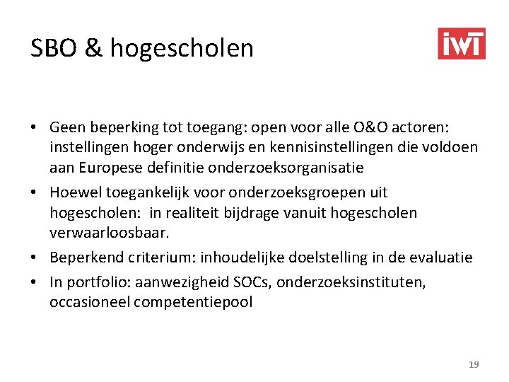 SBO & hogescholen • Geen beperking tot toegang: open voor alle O&O actoren: instellingen