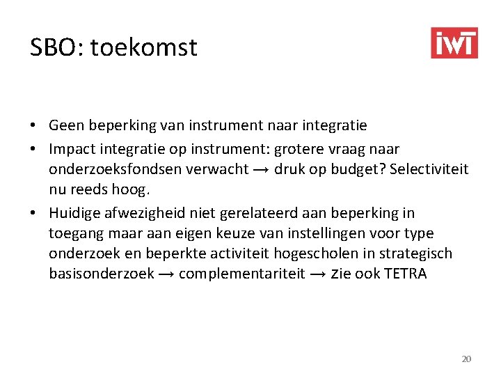 SBO: toekomst • Geen beperking van instrument naar integratie • Impact integratie op instrument: