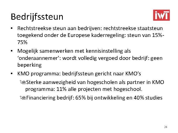 Bedrijfssteun • Rechtstreekse steun aan bedrijven: rechtstreekse staatsteun toegekend onder de Europese kaderregeling: steun