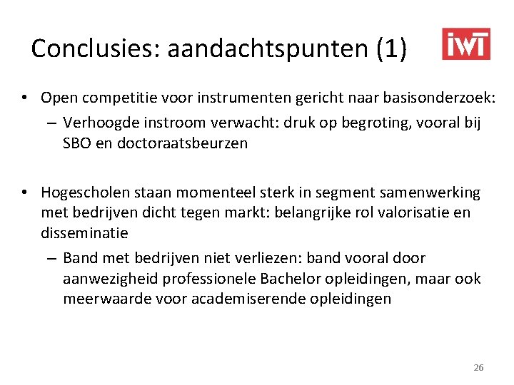 Conclusies: aandachtspunten (1) • Open competitie voor instrumenten gericht naar basisonderzoek: – Verhoogde instroom