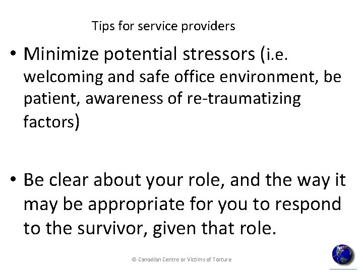 Tips for service providers • Minimize potential stressors (i. e. welcoming and safe office