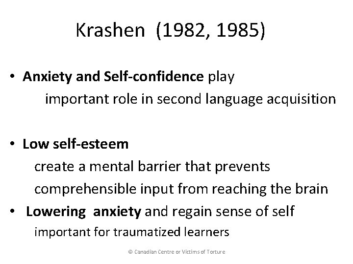 Krashen (1982, 1985) • Anxiety and Self-confidence play important role in second language acquisition