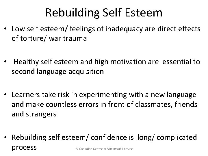 Rebuilding Self Esteem • Low self esteem/ feelings of inadequacy are direct effects of