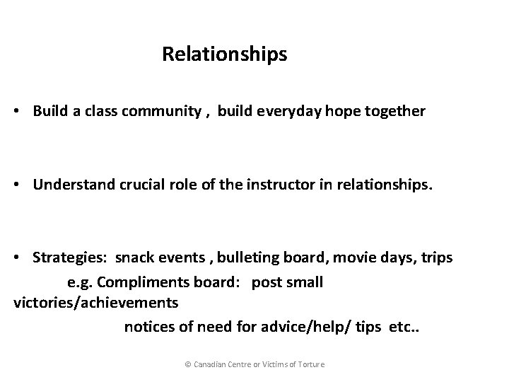 Relationships • Build a class community , build everyday hope together • Understand crucial