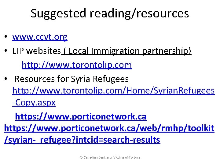 Suggested reading/resources • www. ccvt. org • LIP websites ( Local Immigration partnership) http: