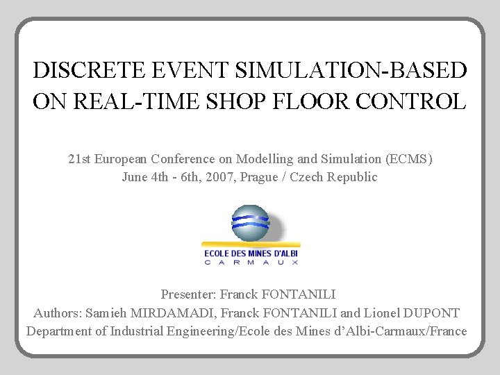 DISCRETE EVENT SIMULATION-BASED ON REAL-TIME SHOP FLOOR CONTROL 21 st European Conference on Modelling