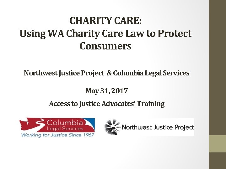 CHARITY CARE: Using WA Charity Care Law to Protect Consumers Northwest Justice Project &