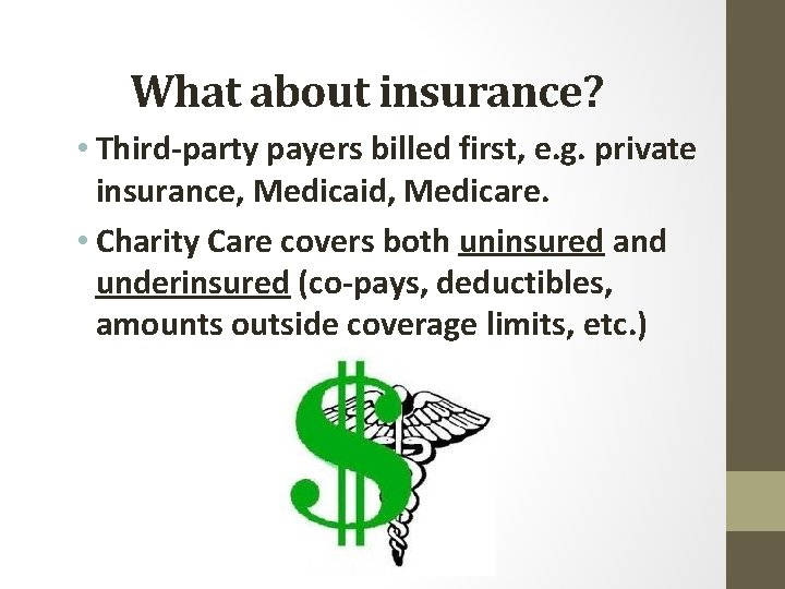 What about insurance? • Third-party payers billed first, e. g. private insurance, Medicaid, Medicare.