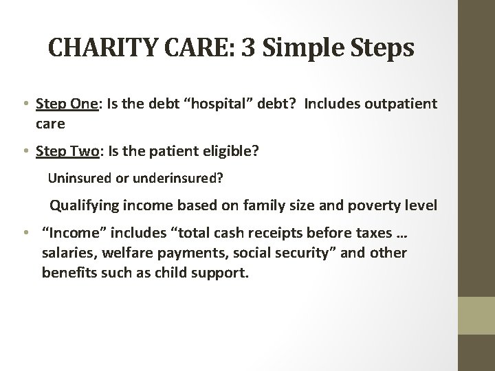 CHARITY CARE: 3 Simple Steps • Step One: Is the debt “hospital” debt? Includes