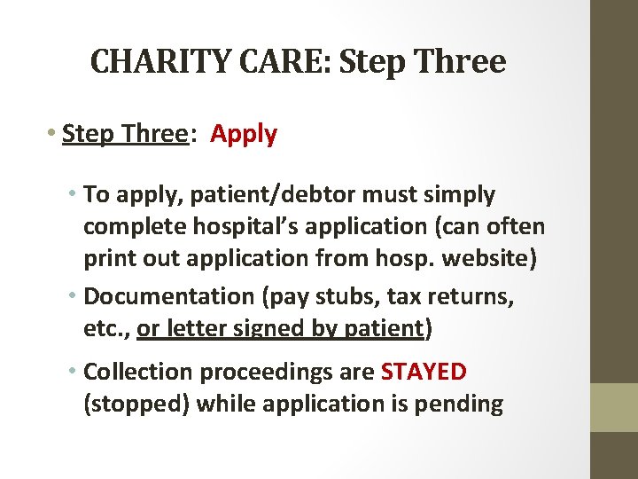 CHARITY CARE: Step Three • Step Three: Apply • To apply, patient/debtor must simply