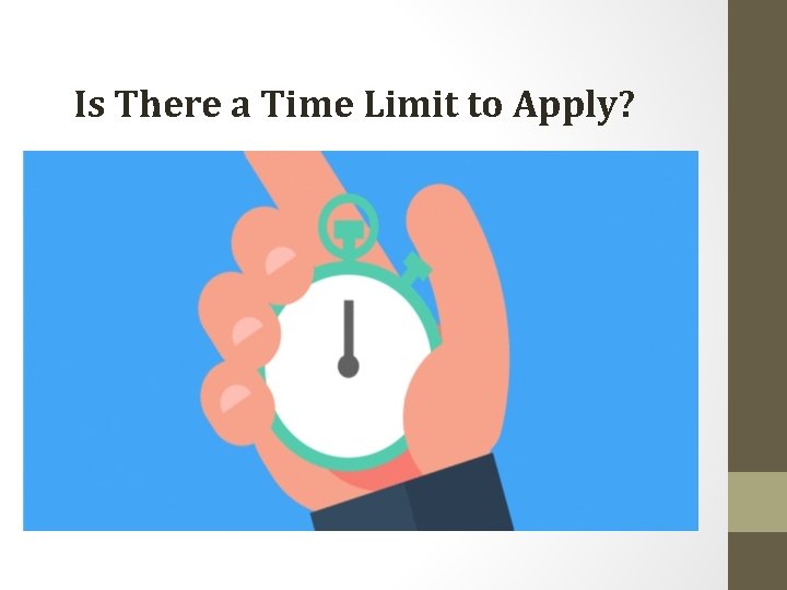 Is There a Time Limit to Apply? 