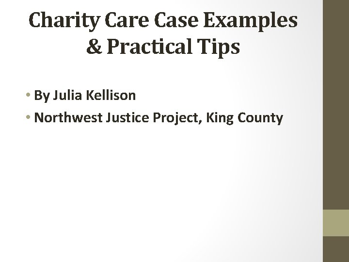 Charity Care Case Examples & Practical Tips • By Julia Kellison • Northwest Justice