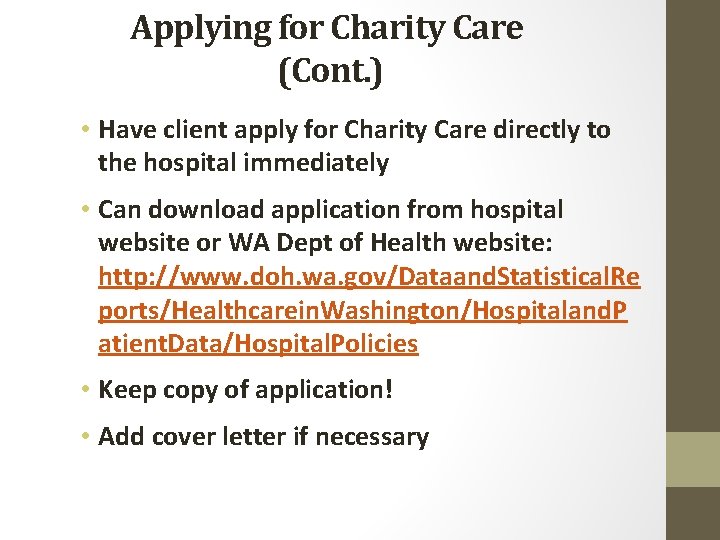 Applying for Charity Care (Cont. ) • Have client apply for Charity Care directly