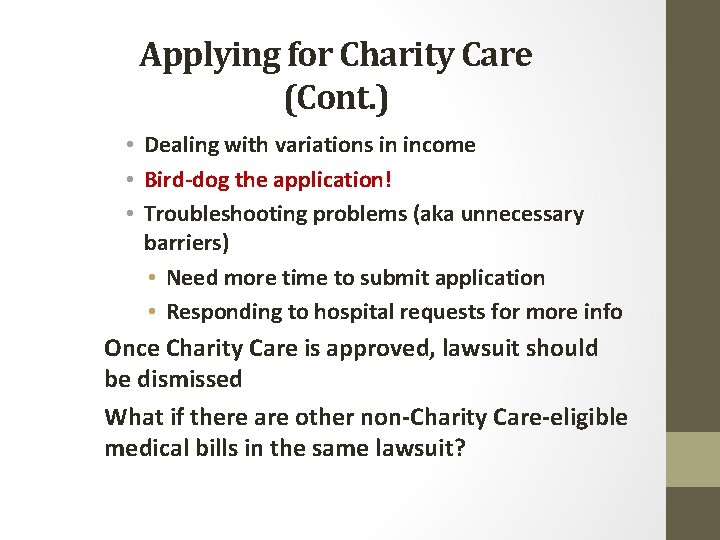 Applying for Charity Care (Cont. ) • Dealing with variations in income • Bird-dog