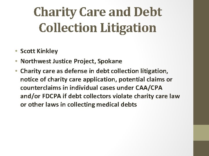 Charity Care and Debt Collection Litigation • Scott Kinkley • Northwest Justice Project, Spokane