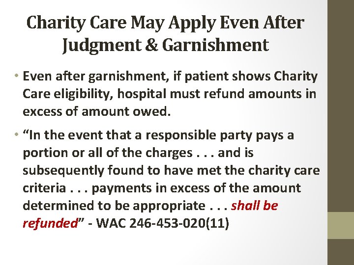 Charity Care May Apply Even After Judgment & Garnishment • Even after garnishment, if