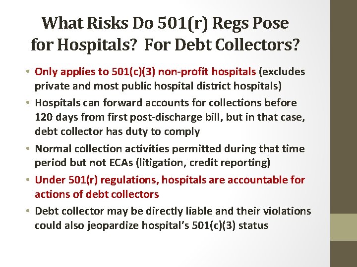 What Risks Do 501(r) Regs Pose for Hospitals? For Debt Collectors? • Only applies